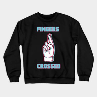 Fingers crossed! Crewneck Sweatshirt